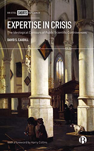 9781529230918: Expertise in Crisis: The Ideological Contours of Public Scientific Controversies