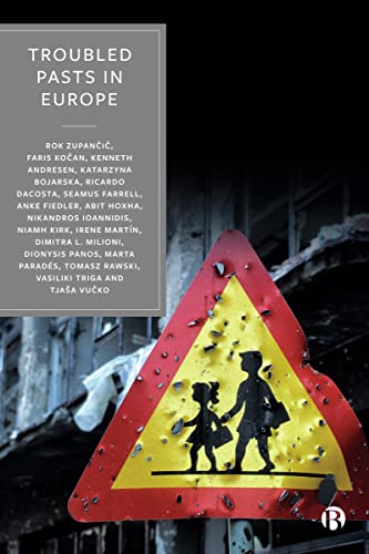 Stock image for Troubled Pasts in Europe - Strategies and Recommendations for Overcoming Challenging Historic Legacies for sale by PBShop.store UK