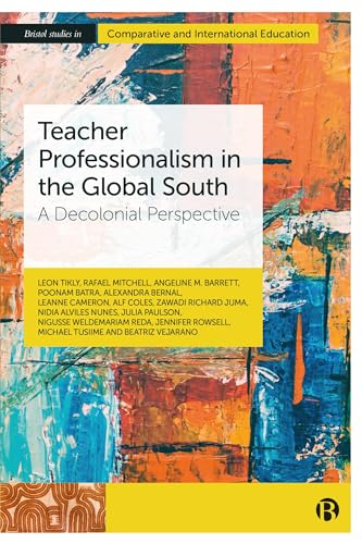Stock image for Teacher Professionalism in the Global South: A Decolonial Perspective for sale by Kennys Bookshop and Art Galleries Ltd.