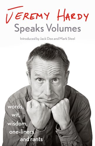 Stock image for Jeremy Hardy Speaks Volumes: words, wit, wisdom, one-liners and rants for sale by AwesomeBooks