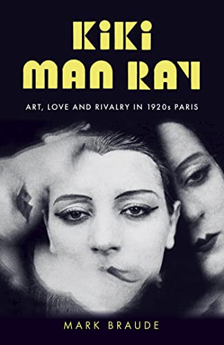 Imagen de archivo de Kiki Man Ray: Art, Love and Rivalry in 1920s Paris a la venta por WorldofBooks