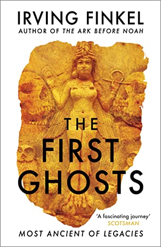 Imagen de archivo de The First Ghosts: A rich history of ancient ghosts and ghost stories from the British Museum curator a la venta por WorldofBooks