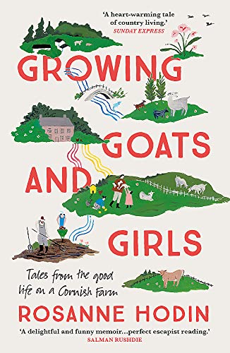 9781529303322: Growing Goats and Girls: Living the Good Life on a Cornish Farm - ESCAPISM AT ITS LOVELIEST