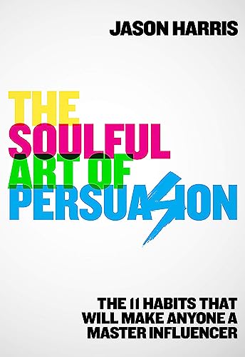 Stock image for The Soulful Art of Persuasion for sale by Blackwell's
