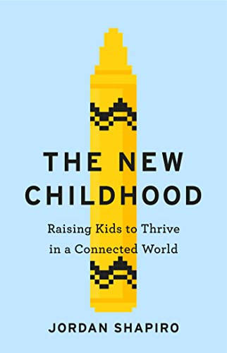 Stock image for The New Childhood: Raising kids to thrive in a digitally connected world for sale by ThriftBooks-Atlanta