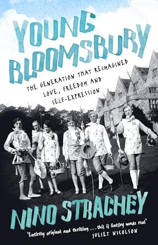 9781529306934: Young Bloomsbury: the generation that reimagined love, freedom and self-expression