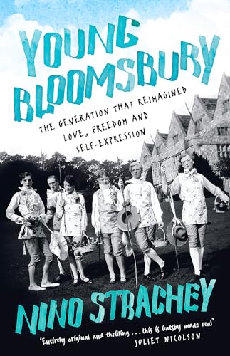 9781529306934: Young Bloomsbury: the generation that reimagined love, freedom and self-expression