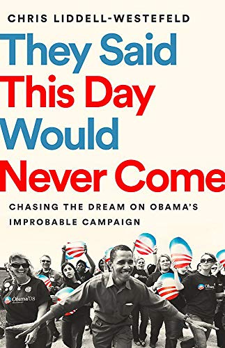 Stock image for They Said This Day Would Never Come: The Magic of Obama  s Improbable Campaign for sale by AwesomeBooks