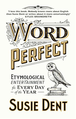 Beispielbild fr Word Perfect: Etymological Entertainment For Every Day of the Year zum Verkauf von WorldofBooks