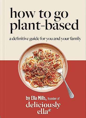 Beispielbild fr Deliciously Ella How To Go Plant-Based: A Definitive Guide For You and Your Family zum Verkauf von WorldofBooks