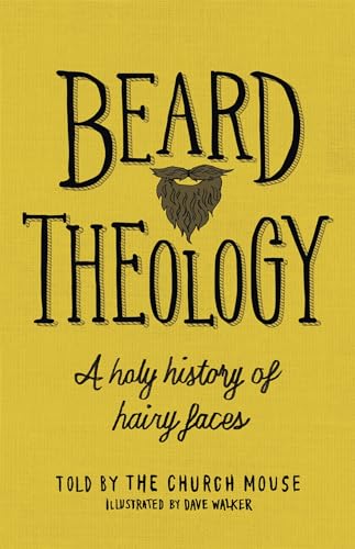 Imagen de archivo de Beard Theology: A holy history of hairy faces a la venta por WorldofBooks