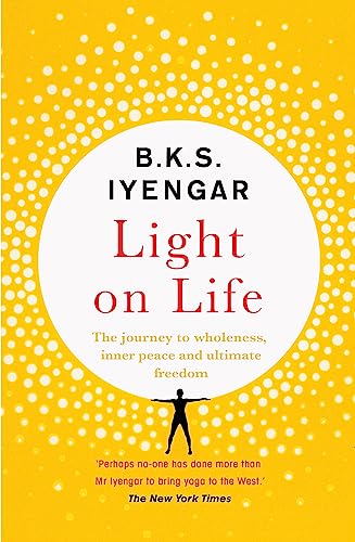 Stock image for Light on Life:The Yoga Journey to Wholeness, Inner Peace andUltimate Freedom for sale by Majestic Books