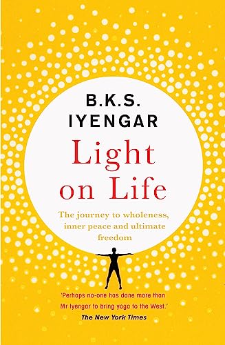 9781529319774: Light on Life: The Yoga Journey to Wholeness, Inner Peace and Ultimate Freedom