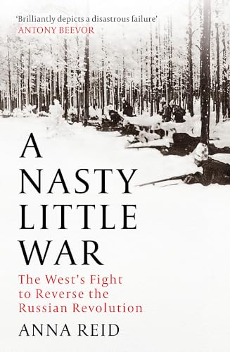 Beispielbild fr A Nasty Little War: The West's Fight to Reverse the Russian Revolution zum Verkauf von AwesomeBooks