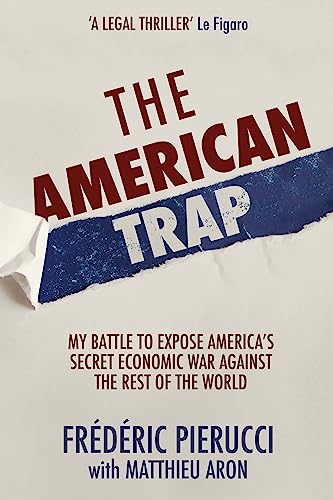 9781529326864: The American Trap: My battle to expose America's secret economic war against the rest of the world