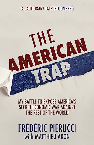 9781529326871: The American Trap: My battle to expose America's secret economic war against the rest of the world