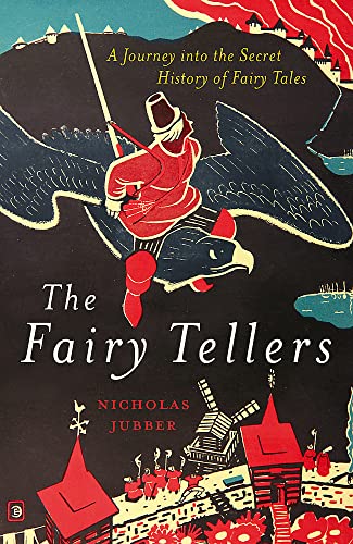 Imagen de archivo de The Fairy Tellers: A Journey into the Secret History of Fairy Tales a la venta por WorldofBooks