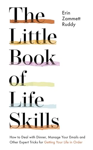 Beispielbild fr The Little Book of Life Skills: How to Deal with Dinner, Manage Your Emails and Other Expert Tricks for Getting Your Life In Order zum Verkauf von AwesomeBooks