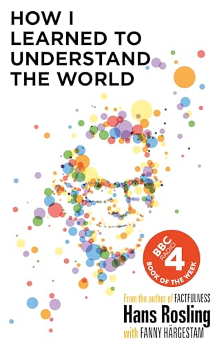 Stock image for How I Learned to Understand the World: Hans Rosling for sale by WorldofBooks