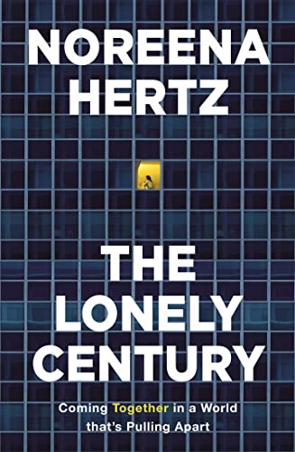 Beispielbild fr The Lonely Century: A Call to Reconnect zum Verkauf von WorldofBooks