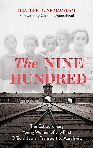 Beispielbild fr The Nine Hundred: The Extraordinary Young Women of the First Official Jewish Transport to Auschwitz zum Verkauf von medimops