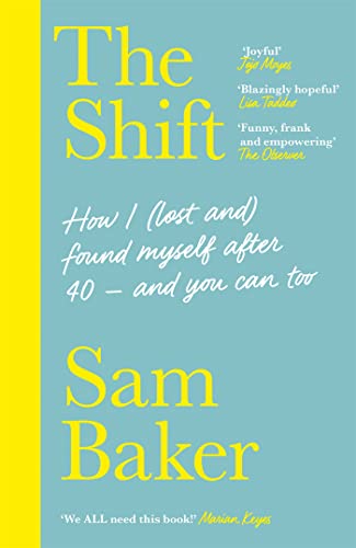 9781529329780: The Shift: How I (lost and) found myself after 40 – and you can too