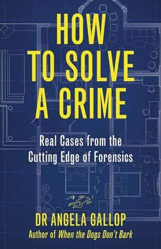 Stock image for How to Solve a Crime: Stories from the Cutting Edge of Forensics for sale by Bahamut Media