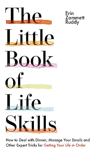 Beispielbild fr The Little Book of Life Skills: How to Deal with Dinner, Manage Your Emails and Other Expert Tricks for Getting Your Life In Order zum Verkauf von WorldofBooks