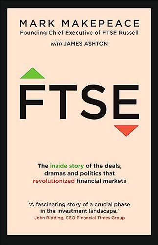 Beispielbild fr FTSE: The inside story of the deals, dramas and politics that revolutionized financial markets. zum Verkauf von INGARDIO