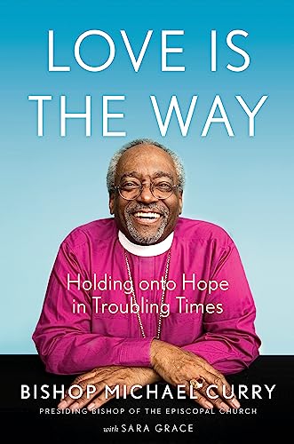 Stock image for Love is the Way: Holding Onto Hope in Troubling Times for sale by New Legacy Books