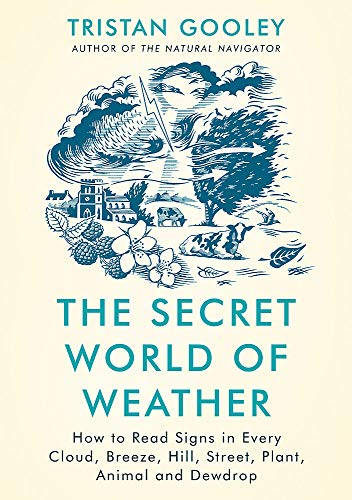 Beispielbild fr The Secret World of Weather: How to Read Signs in Every Cloud, Breeze, Hill, Street, Plant, Animal, and Dewdrop zum Verkauf von WorldofBooks