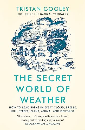 Stock image for The Secret World of Weather: 'Makes you look at your environment in a different, more poetic way' for sale by Books Unplugged