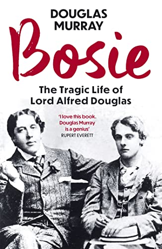 Imagen de archivo de Bosie: The Tragic Life of Lord Alfred Douglas a la venta por WorldofBooks