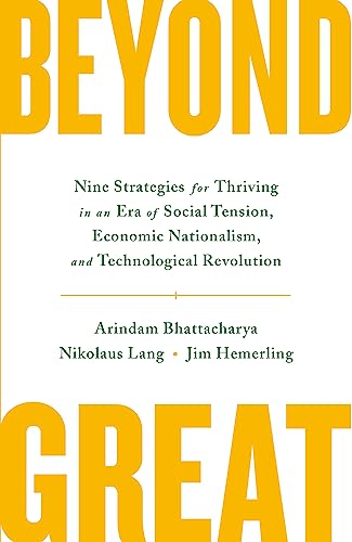 Beispielbild fr Beyond Great: Nine Strategies for Thriving in an Era of Social Tension, Economic Nationalism, and Technological Revolution zum Verkauf von AwesomeBooks