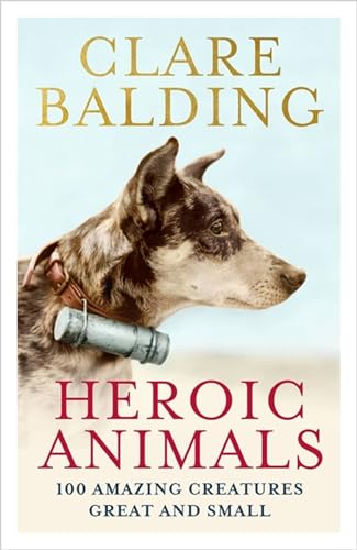 Beispielbild fr Heroic Animals: Amazing Creatures that Changed Our World zum Verkauf von WorldofBooks