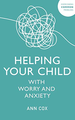 9781529344455: Helping Your Child with Worry and Anxiety (Overcoming Common Problems)