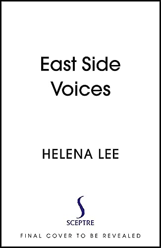 Stock image for East Side Voices: Essays celebrating East and Southeast Asian identity in Britain --- SIGNED by Helena Lee (& RHB & Catherine) for sale by SAVERY BOOKS