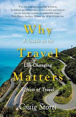 Imagen de archivo de Why Travel Matters: A Guide to the Life-Changing Effects of Travel a la venta por SecondSale