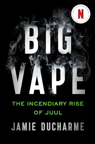 Beispielbild fr Big Vape: The Incendiary Rise of Juul: AS SEEN ON NETFLIX zum Verkauf von WorldofBooks