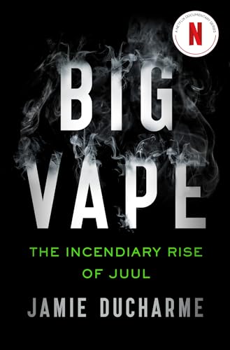 Stock image for Big Vape: The Incendiary Rise of Juul: AS SEEN ON NETFLIX for sale by WorldofBooks