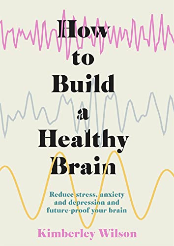 Beispielbild fr How to Build a Healthy Brain: Practical steps to mental health and well-being zum Verkauf von BooksRun