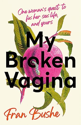 Imagen de archivo de My Broken Vagina: One Womans Journey to Solve Sex a la venta por Bookoutlet1