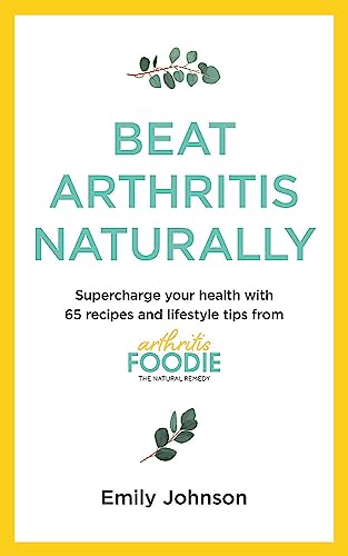 Beispielbild fr Beat Arthritis Naturally: Supercharge your health with 65 recipes and lifestyle tips from Arthritis Foodie zum Verkauf von WorldofBooks