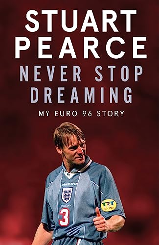 9781529348583: Never Stop Dreaming: My Euro 96 Story - SHORTLISTED FOR SPORTS ENTERTAINMENT BOOK OF THE YEAR 2021