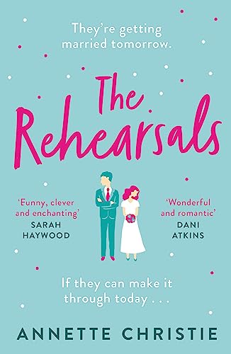 Imagen de archivo de The Rehearsals: The wedding is tomorrow . . . if they can make it through today. An unforgettable romantic comedy a la venta por WorldofBooks
