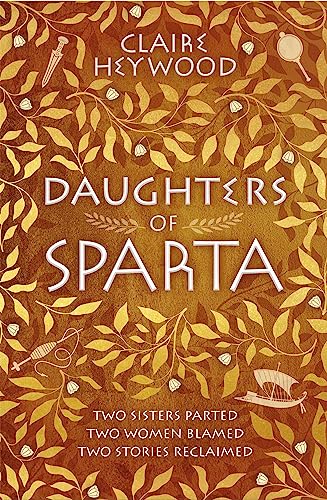 Stock image for Daughters of Sparta: A tale of secrets, betrayal and revenge from mythology's most vilified women for sale by WorldofBooks