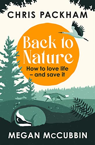 Stock image for Back to Nature: How to Love Life - and Save It for sale by SecondSale