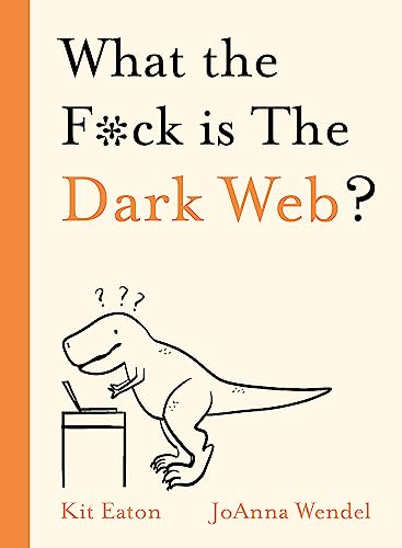 Imagen de archivo de What the F*ck Is the Dark Web? a la venta por Blackwell's