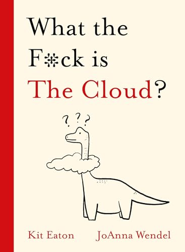 Imagen de archivo de What the F*ck Is the Cloud? a la venta por Blackwell's