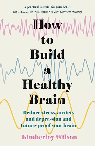 Imagen de archivo de How to Build a Healthy Brain: Reduce stress, anxiety and depression and future-proof your brain a la venta por PlumCircle